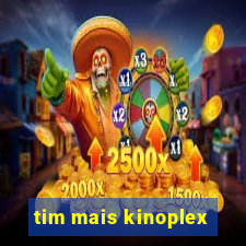 tim mais kinoplex